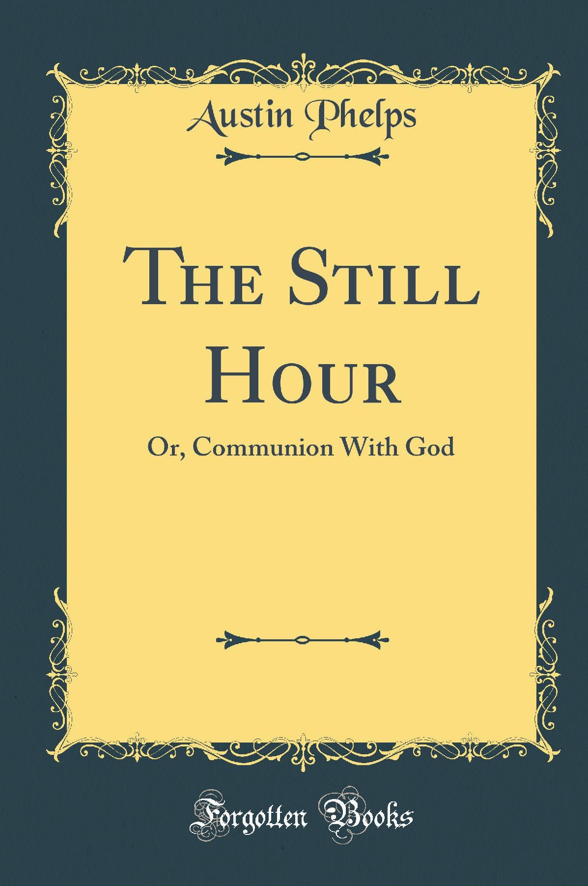 The Still Hour: Or, Communion with God